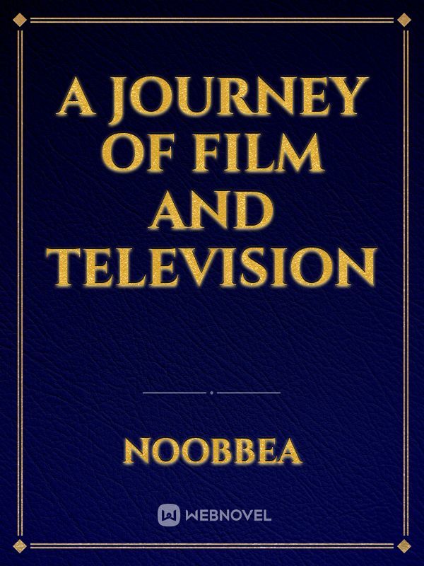 A journey of film and television