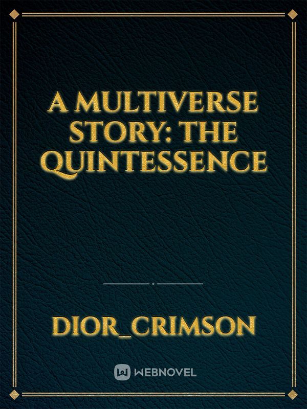 A multiverse story: The Quintessence