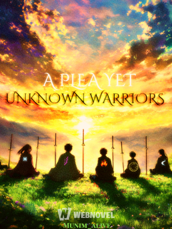 A Plea Yet Unknown Warriors