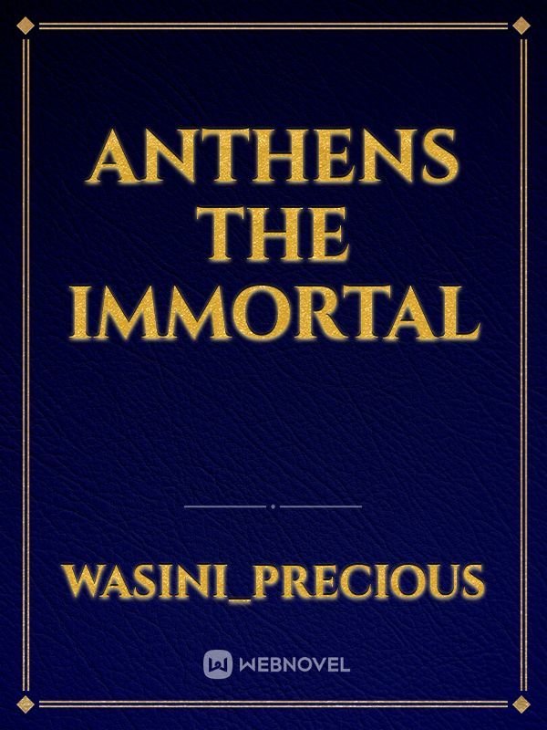 Anthens The Immortal