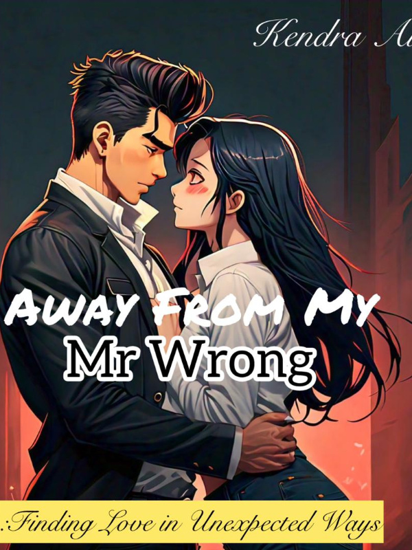 Away From My Mr Wrong: Finding Love in Unexpected Ways