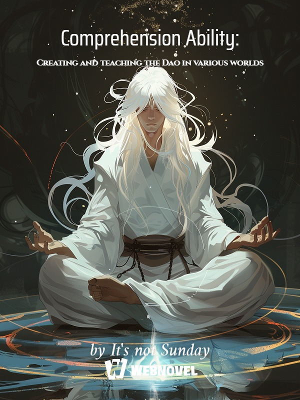 Comprehension Ability: Creating and teaching the Dao in various worlds