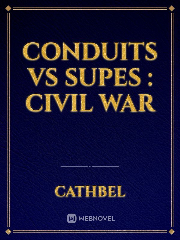 Conduits vs Supes : Civil War