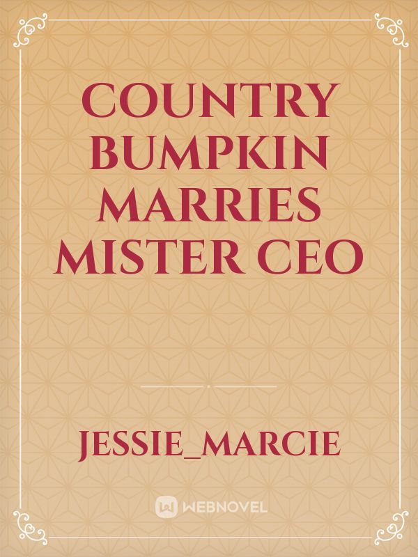 Country Bumpkin Marries Mister CEO