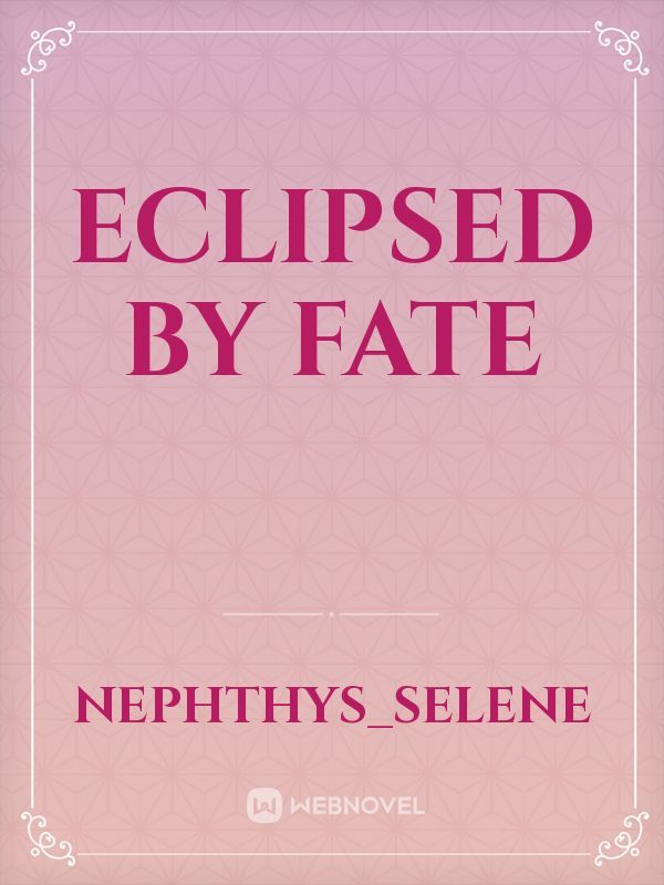 Eclipsed By Fate