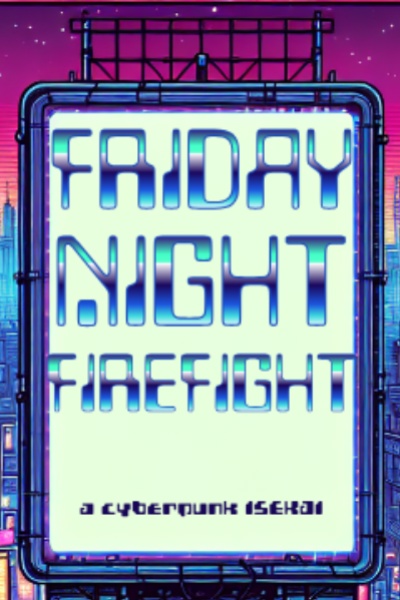 Friday Night Firefight: A Cyberpunk Isekai