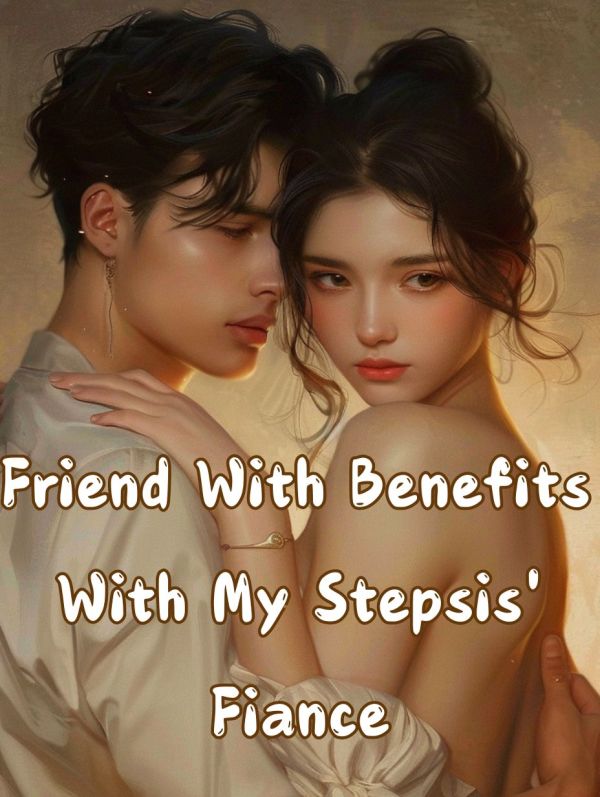 Friend With Benefits With My Stepsis' Fiance