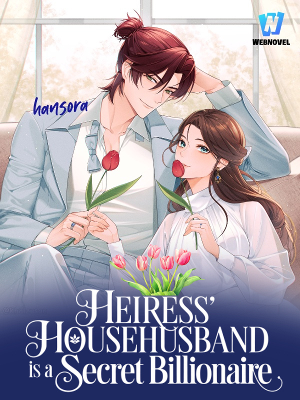 Heiress' Househusband is a Secret Billionaire