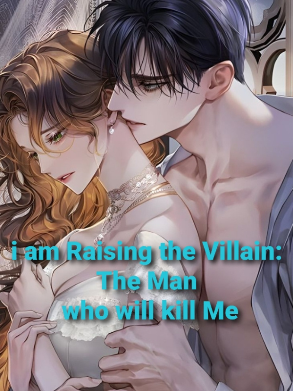 I am Raising the Villain: The man who will kill me