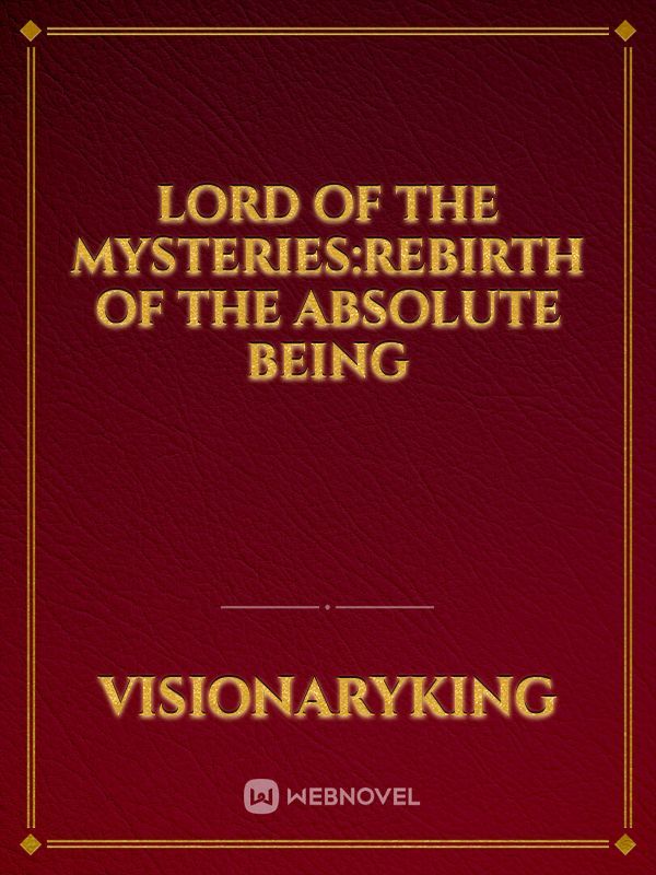 Lord of The Mysteries:Rebirth of The Absolute Being