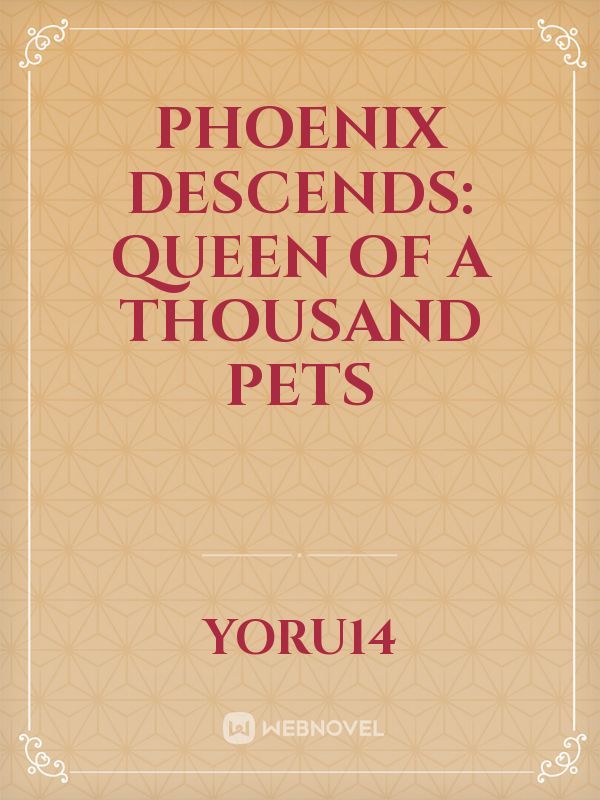 Phoenix Descends: Queen of a Thousand Pets