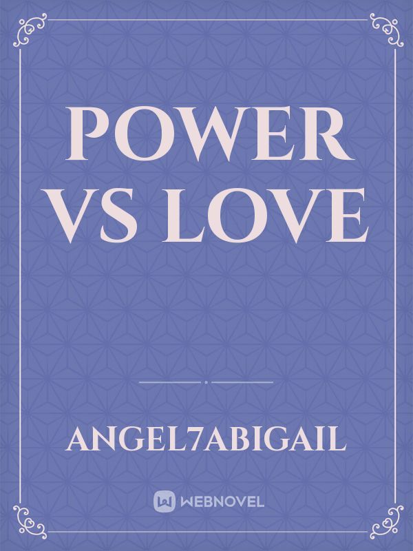 Power vs Love