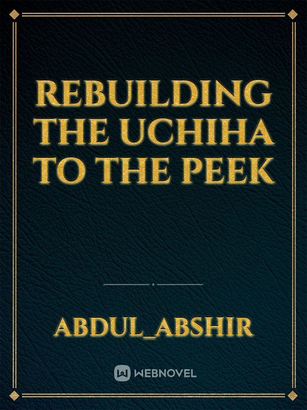 Rebuilding the uchiha to the peek