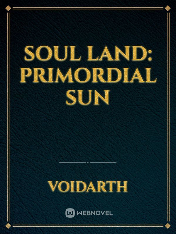 Soul land: Primordial Sun