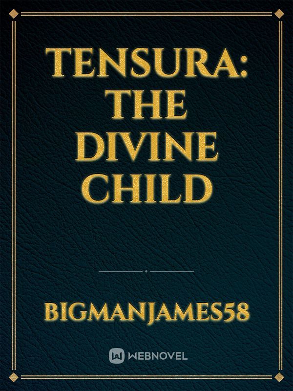 Tensura: The Divine Child