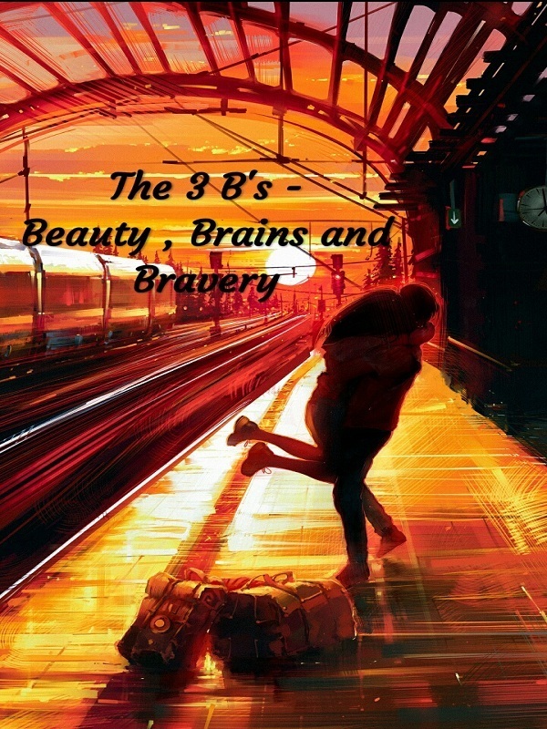 The 3 B's- Beauty, Brains and Bravery