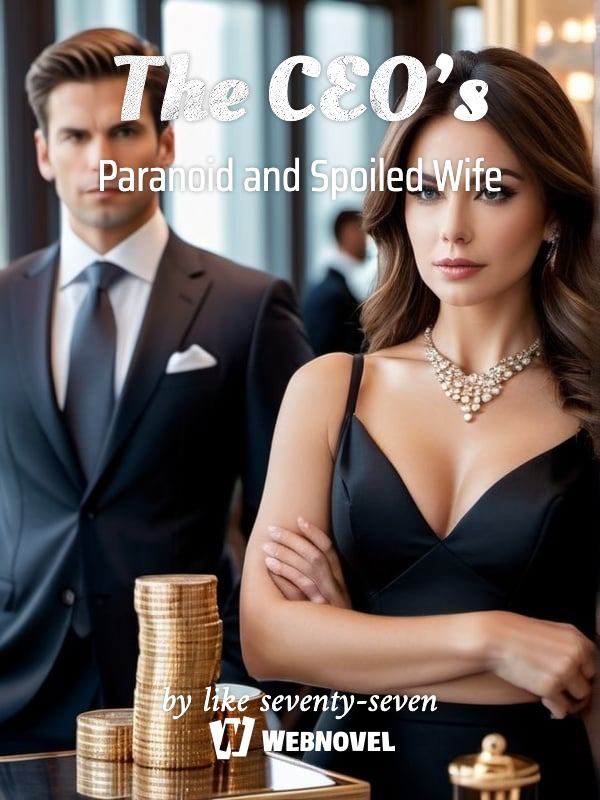 The CEO’s Paranoid and Spoiled Wife