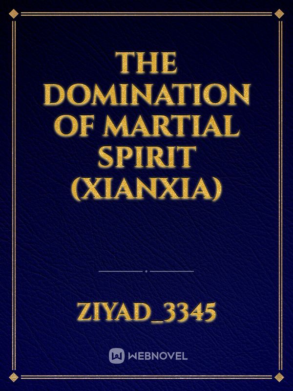 The Domination of Martial Spirit (Xianxia)