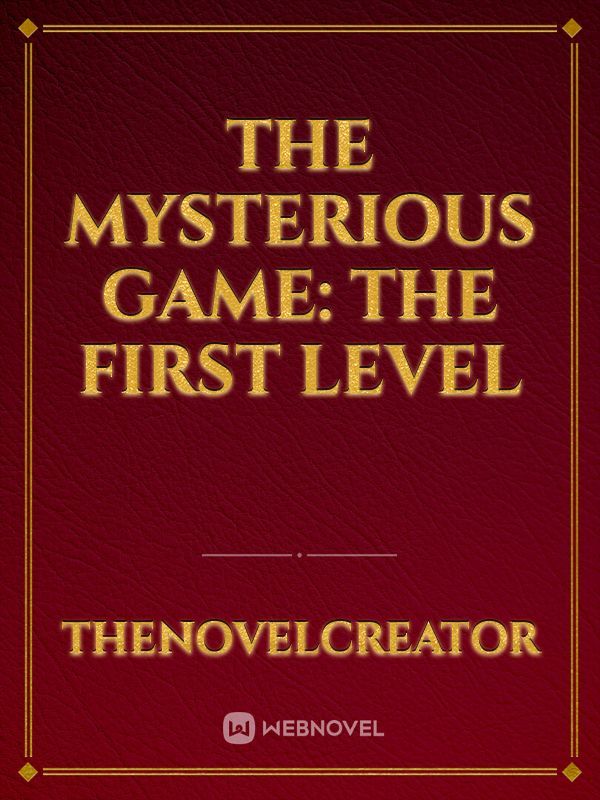 The Mysterious Game: The First Level