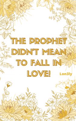 The Prophet Didn’t Mean to Fall in Love! [BL]