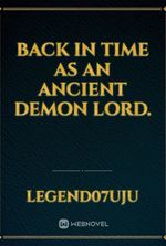 Back In Time As An Ancient Demon Lord.