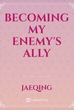 Becoming my enemy's ally