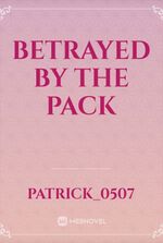 Betrayed By The Pack