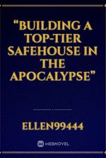 “Building a Top-tier Safehouse in the Apocalypse”