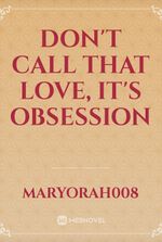 Don't call that love, it's Obsession