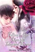 Falling in Love : I love you, Today and Forever