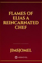 FLAMES OF ELIAS A REINCARNATED Chef