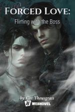 Forced Love: Flirting with the Boss