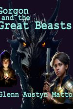 Gorgon and the Great Beasts: A Tale of Dragons and Danger