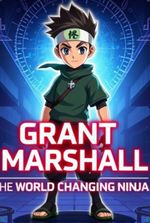 Grant Marshall, the world-changing ninja