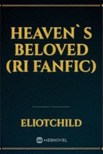 Heaven`s Beloved (RI Fanfic)