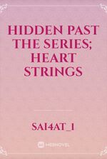 Hidden Past The series; Heart strings