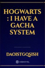 Hogwarts : I have a Gacha System