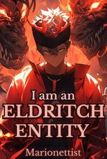 I am an Eldritch Entity?