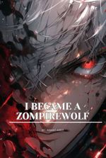 I Became A Zompirewolf