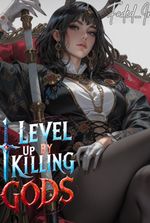 I Level Up by Killing Gods