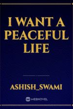 I want a peaceful life