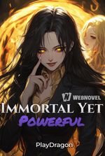 Immortal Yet Powerful