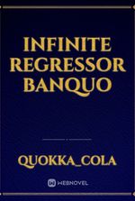 Infinite Regressor Banquo