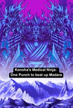 Konoha's Medical Ninja: One Punch to beat up Madara