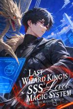 Last Wizard King's SSS-Level Magic system in Modern World