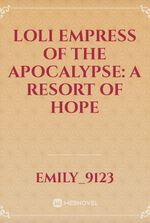 Loli Empress of the Apocalypse: A Resort of Hope