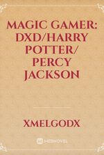 Magic Gamer: DXD/Harry Potter/ Percy Jackson