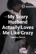 My Scary Husband Actually Loves Me Like Crazy