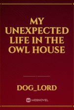 My unexpected life in the Owl House