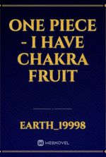 One piece - I have chakra fruit